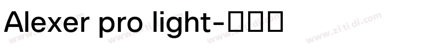 Alexer pro light字体转换 Alexer pro light字体转换